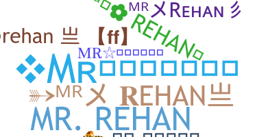 Nickname - MRREHAN