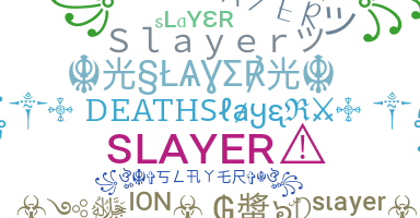 Nickname - Slayer
