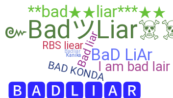 Nickname - BadLiar