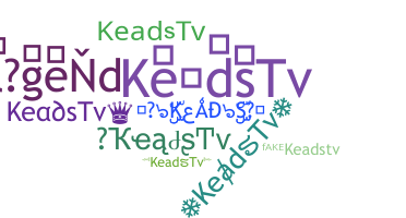 Nickname - KeadsTv