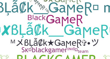 Nickname - BLACKGAMER