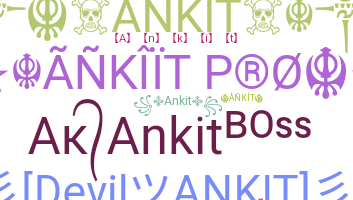 Nickname - Ankit