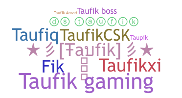 Nickname - Taufik