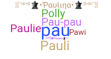 Nickname - Paulina