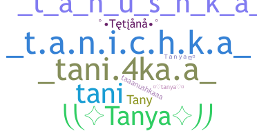 Nickname - Tanya
